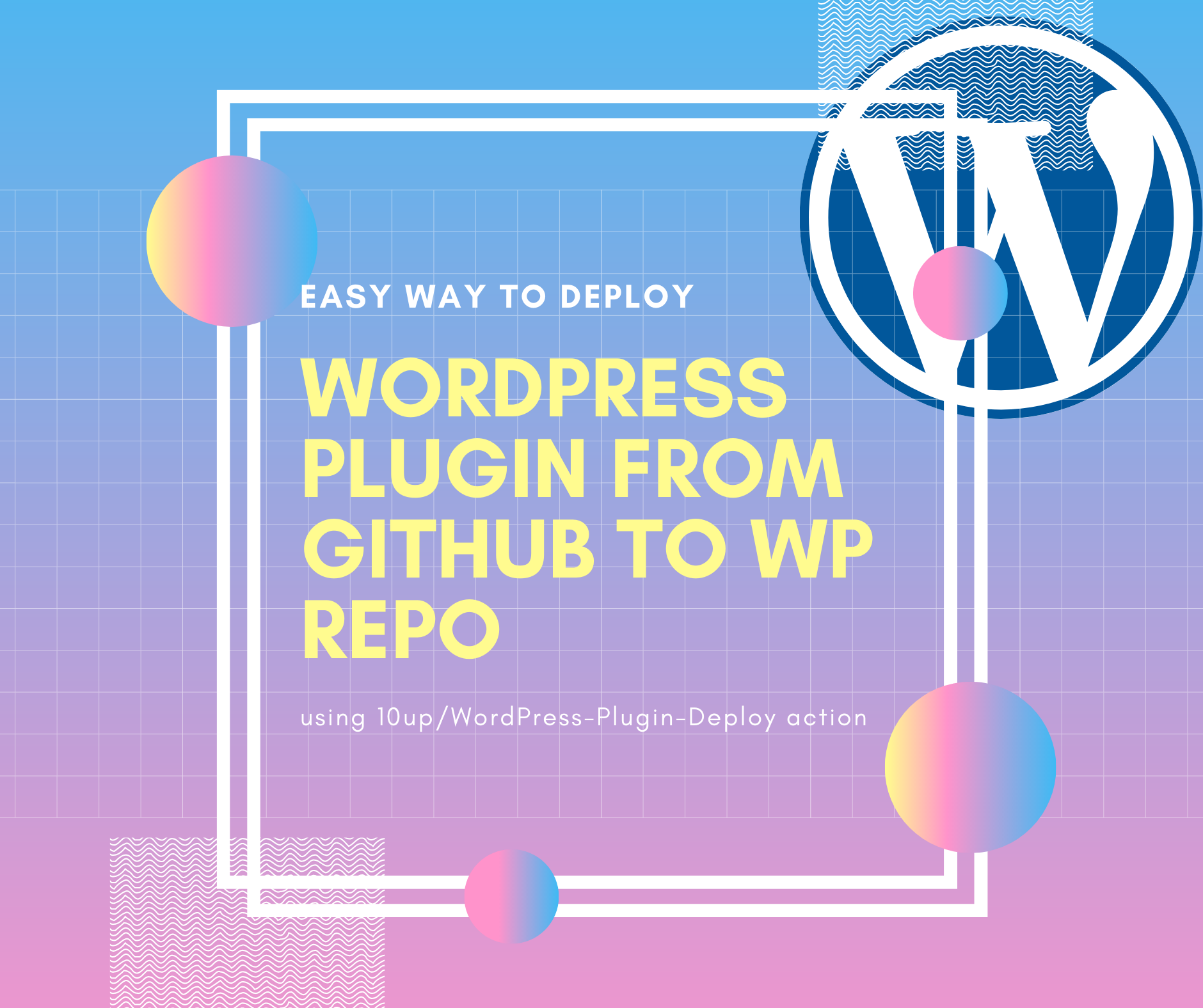 WordPress Plugin Deploy Action on GitHub